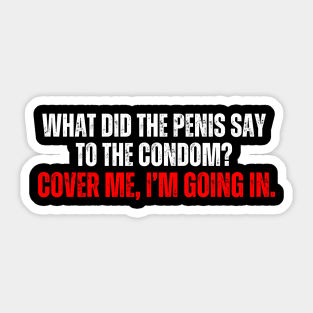 Funny Adult Humor - Cover me, I’m going in. Sticker